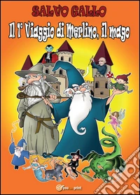 Il 1° viaggio di Merlino, il mago libro