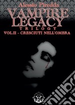 Cresciuti nell'ombra. Vampire legacy trilogy. Vol. 2 libro