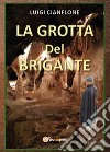 La grotta del brigante libro di Cianflone Luigi