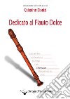 Dedicato al flauto dolce. L'articolazione. Spartito libro di Dionisi Celestino