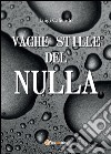 Vaghe stille del nulla libro