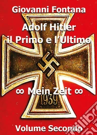 Adolf Hitler. Il primo e l'ultimo. Vol. 2: Mein Zeit libro