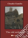 The old suitcase. A journey in the past and the present in Pietracupa's community libro di Camillo Claudio