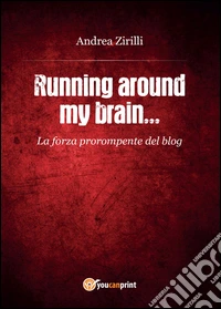 Running around my brain...