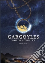 Gargoyles. Ombre tra secoli di luce libro