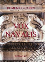 Vox Navalis. Articoli di storia navale dell'antica Roma pubblicati sulla rivista «Voce Romana» libro