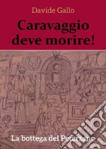 La bottega del Peterzano. Caravaggio deve morire! libro