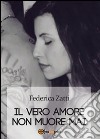 Il vero amore non muore mai libro