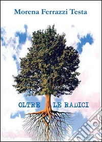 Oltre le radici libro