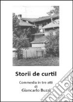 Storii de Curtil. Commedia in tre atti libro