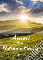 Amori tra natura e poesia