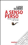 A senso perso. Parerga di versi riversi e altri esercizi libro