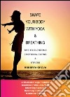 Shape your body with yoga & breathing libro