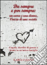 Da sempre e per sempre: un uomo e una donna, l'inizio di una società libro