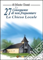 Le 27 Conseguenze di non frequentare la chiesa locale libro