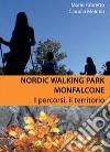 Nordic walking park Monfalcone. I percorsi, il territorio libro