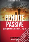 Rendite passive. Guadagnare senza lavorare... o quasi libro