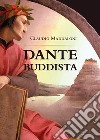 Dante buddista libro di Maddaloni Claudio