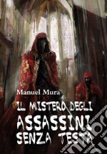 Il mistero degli assassini senza testa libro