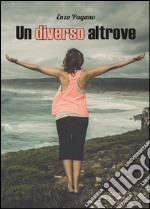 Un diverso altrove libro