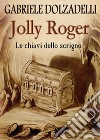 Le chiavi dello scrigno. Jolly Roger. Vol. 2 libro