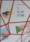 Tu, nel mio destino libro