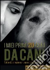 I miei primi 20 anni da cani libro di Ghidini Antonella