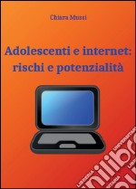 Adolescenti e internet: rischi e potenzialità