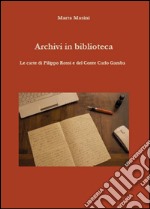 Archivi in biblioteca. Le carte di Filippo Rossi e del Conte Carlo Gamba