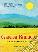 Genesi biblica. La creazione mediata libro