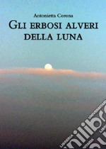 Gli erbosi alveari della luna libro