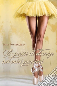 A passi di danza nei miei pensieri libro