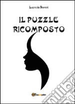 Il puzzle ricomposto libro