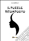 Il puzzle ricomposto libro di Daveri Lucrezia