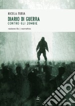 Diario di guerra contro gli zombie libro