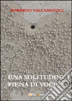 Una solitudine piena di voci