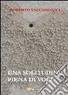 Una solitudine piena di voci libro di Valcamonici Roberto