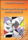 Contro dogmi e arroganza: scritti anticlericali libro