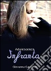 Adolescenza infranta libro di Capizzuto Giovanna