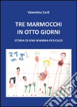 Tre marmocchi in otto giorni