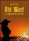 La leggenda di Lady Colt. Old West libro