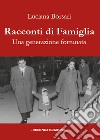 Racconti di famiglia. Una generazione fortunata libro di Borsari Luciana