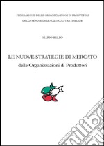 Le nuove strategie di mercato delle organizzazioni di produttori libro