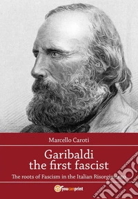 Garibaldi the first fascist