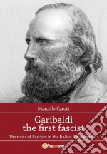 Garibaldi the first fascist