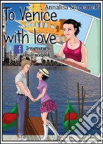 To Venice with love. Innamorarsi su Facebook libro