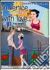 To Venice with love. Innamorarsi su Facebook libro