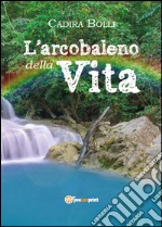 L'arcobaleno della vita libro