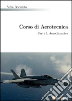 Corso di aerotecnica. Vol. 1: Aerodinamica libro