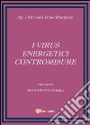 I virus energetici. Contromisure libro di Rosapepe Francesco P.